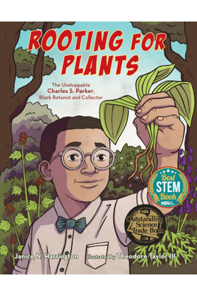 Calkins Creek Înrădăcinând plantele: Nestăvilitul Charles S. Parker, botanist...