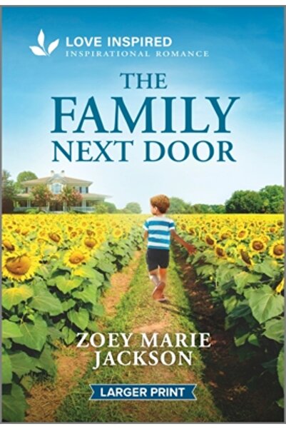 Harlequin Sales Corp The Family Next Door: An Uplifting Inspirational Romance