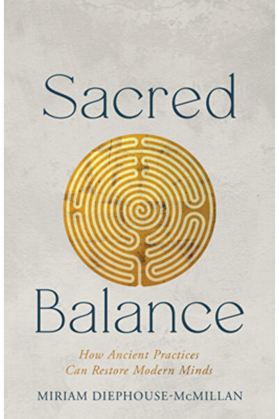Chalice Pr Sacred Balance: How Ancient Practices Can Restore Modern Minds