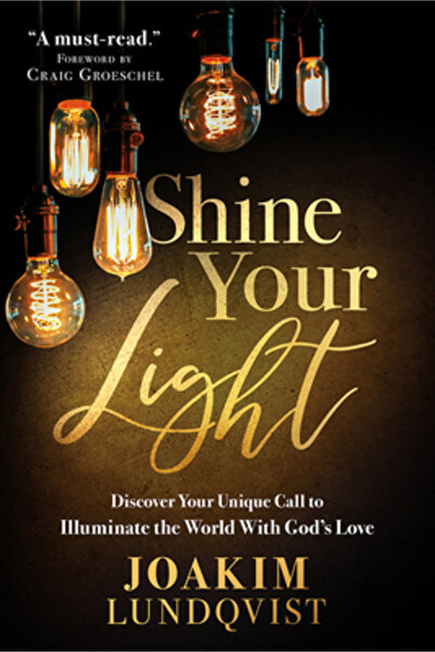 Charisma House Shine Your Light: Discover Your Unique Call to Illuminate the World with God's Love