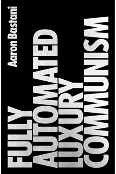 Verso Comunismul de lux complet automatizat: Un manifest
