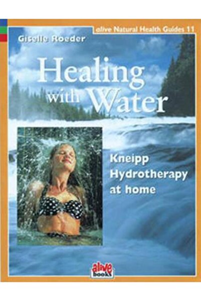 Addison Wesley Pub Co Inc Healing with Water: Kneipp Hydrotherapy at Home