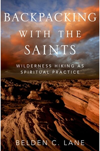 Oxford Univ Pr Rucsacul în spate cu sfinții: Drumețiile în sălbăticie ca prac...