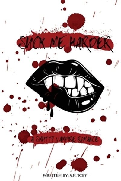 INDEPENDENT CAT Suck Me Harder: A Smutty Vampire Romance