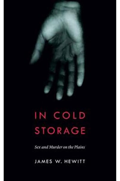 Univ Of Nebraska Pr În depozitul frigorific: Sex și crimă pe câmpie
