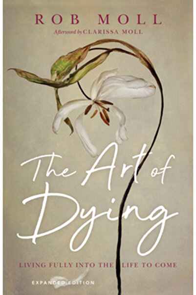 Inter Varsity Pr The Art of Dying: Living Fully Into the Life to Come