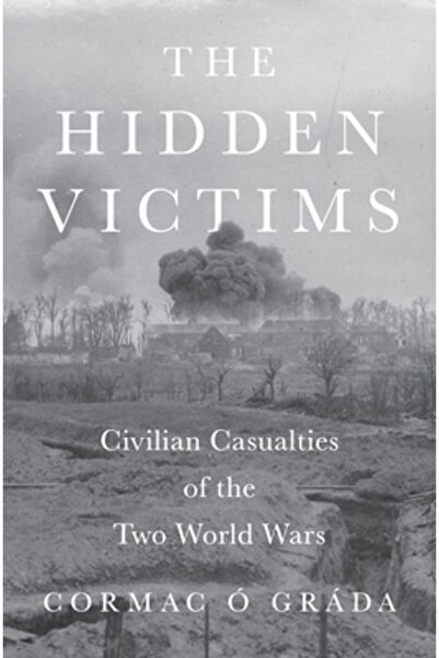 Princeton Univ Pr Victimele ascunse: victime civile ale celor două războaie m...