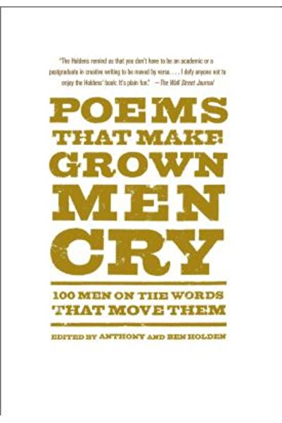 Prentice Hall Poems That Make Grown Men Cry: 100 Men on the Words That Move Them