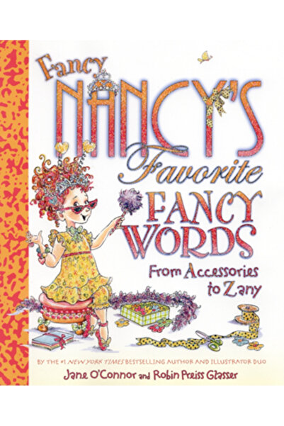 HarperCollins Publishers Cuvintele preferate de la Fancy Nancy: de la accesor...