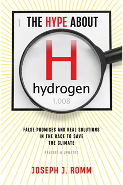 Island Pr The Hype about Hydrogen, Revised Edition: False Promises and Real S...