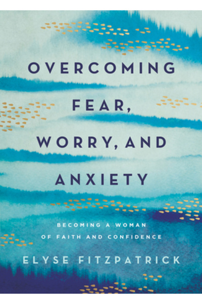 Harvest House Publ Overcoming Fear, Worry, and Anxiety: Becoming a Woman of F...