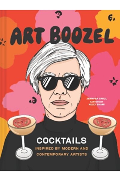 Chronicle Books Art Boozel: Cocktailuri inspirate de artiști moderni și conte...