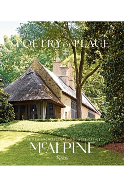 Rizzoli Intl Pubn Poezia locului: Noua arhitectură și interioare ale McAlpine