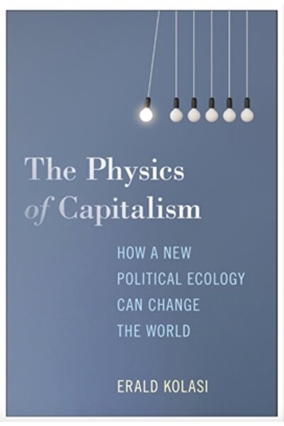 Monthly Review Pr Fizica capitalismului: Cum o nouă ecologie politică poate s...