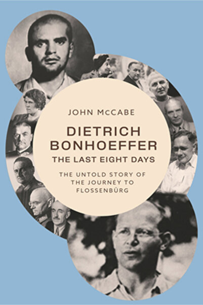 Baylor Univ Pr Dietrich Bonhoeffer - Ultimele opt zile: Povestea nespusă a că...