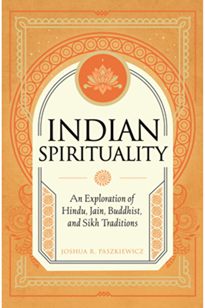 Wellfleet Spiritualitate indiană: o explorare a tradițiilor hinduse, jainiste...