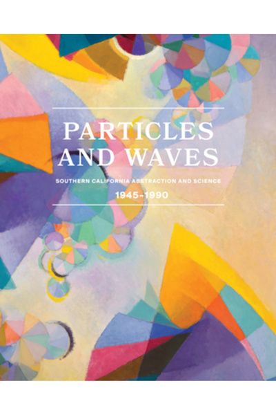 Delmonico Books Particule și unde: abstractizare și știință în sudul Californ...