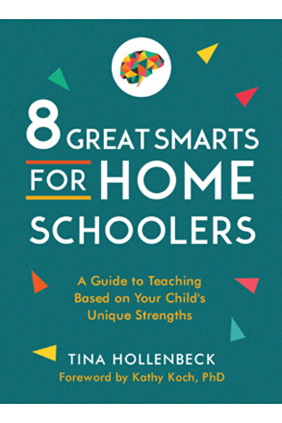 Moody Publ 8 calități inteligente pentru elevii școlarizați acasă: Un ghid pentru predare bazat pe punctele forte unice ale copilului dumneavoastră