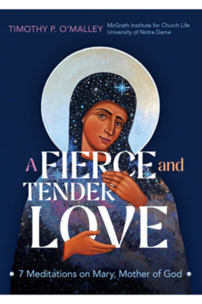 Ave Maria Pr O iubire aprigă și tandră: 7 meditații despre Maria, Maica Domnului