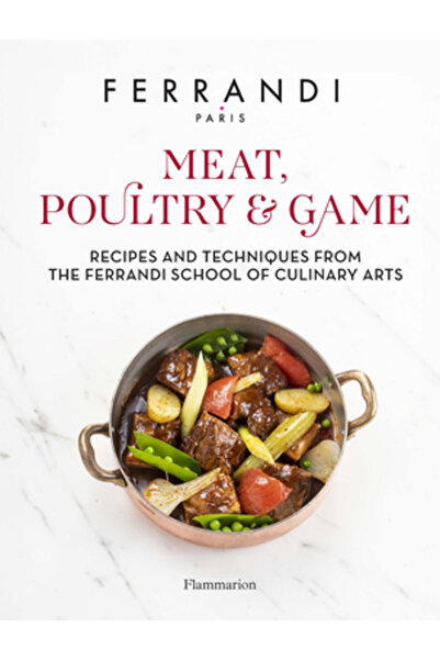 FLAMMARION Carne, păsări de curte și vânat: rețete și tehnici de la Școala de...