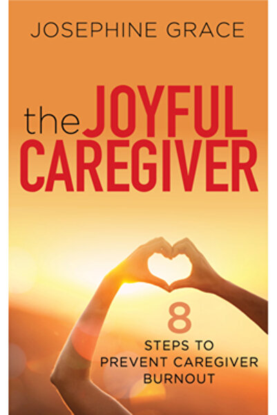 Morgan James Pub Îngrijitorul bucuros: 8 pași pentru a preveni epuizarea îngr...