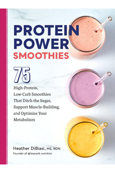 Fair Winds Pr Protein Power Smoothies: 75 High-Protein, Low-Carb Smoothies Th...