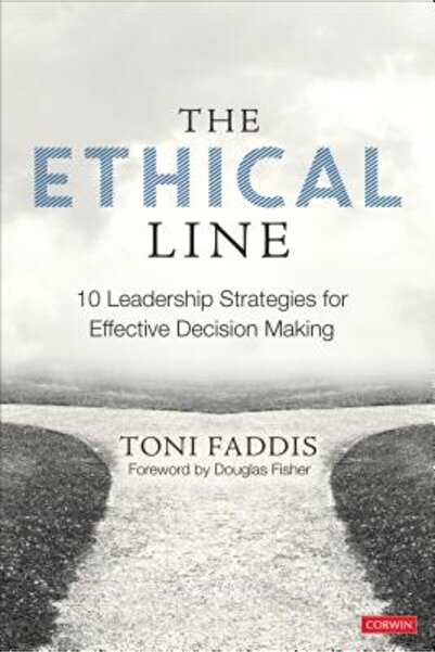 Corwin Pr Inc The Ethical Line: 10 Leadership Strategies for Effective Decision Making