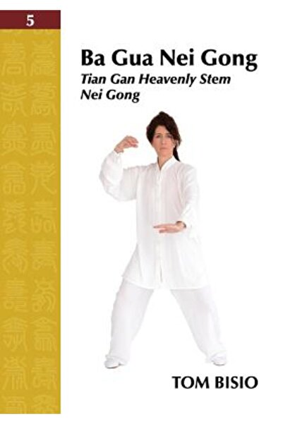 Oxford Univ Pr Ba Gua Nei Gong Volumul 5: Tian Gan Heavenly Stem Nei Gong