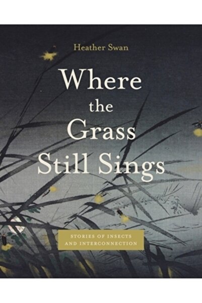 Penn St Univ Pr Unde iarba încă cântă: Povești despre insecte și interconectare