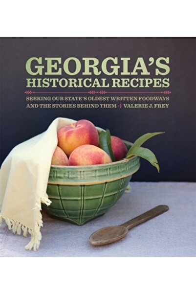 Univ Of Georgia Pr Rețete istorice ale Georgiei: În căutarea celor mai vechi ...