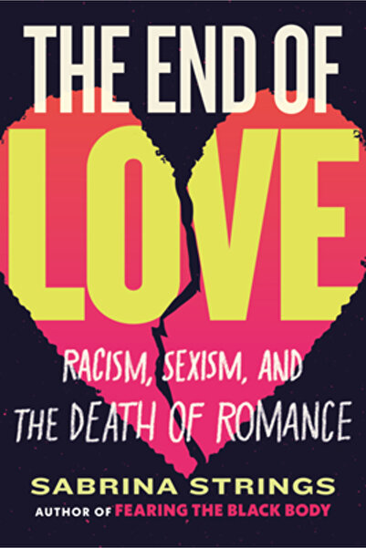 Beacon Pr The End of Love: Racism, Sexism, and the Death of Romance