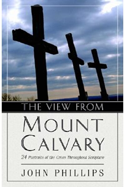 Kregel Pubn Priveliștea de pe Muntele Calvar: 24 de portrete ale crucii de-a ...