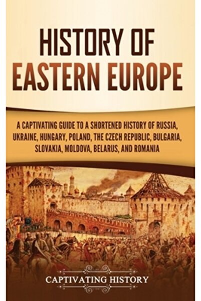 Captivating History Istoria Europei de Est: Un ghid captivant pentru o istori...