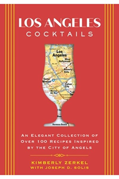 Cider Mill Pr Cocktailuri din L.A.: O colecție elegantă de peste 100 de rețete inspirate de Orașul Îngerilor