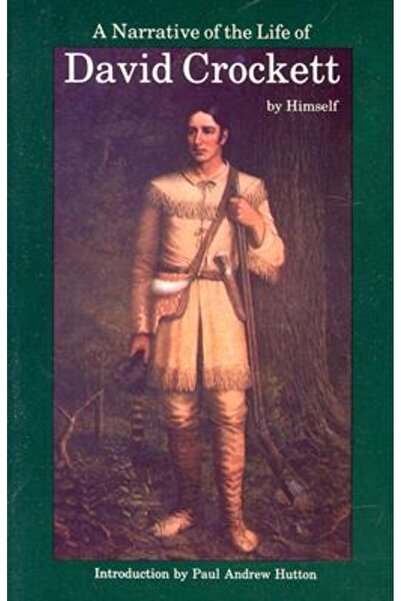 University of Nebraska Press O narațiune a vieții lui David Crockett din stat...