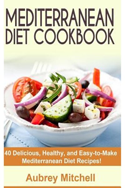 Scott Foresman Carte de bucate pentru dieta mediteraneană: 40 de rețete delic...