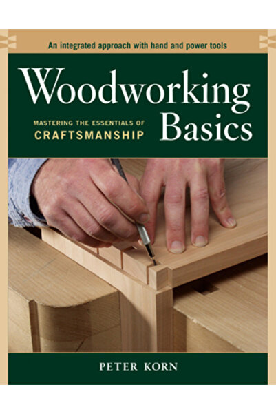 Taunton Press Noțiuni de bază despre prelucrarea lemnului: Stăpânirea element...