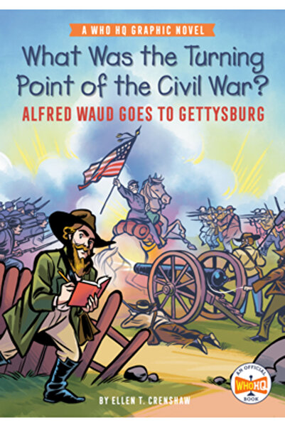 Penguin Workshop Care a fost punctul de cotitură al Războiului Civil?: Alfred Waud merge la Gettysburg: Un roman grafic cu sediul central al serialului Who