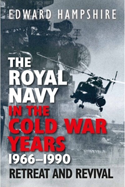 U S Naval Inst Pr Marina Regală în anii Războiului Rece, 1966-1990: Retragere...