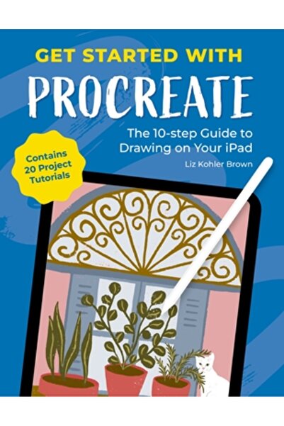 David & Charles Începeți cu Procreate: Ghidul în 10 pași pentru desenarea pe ...