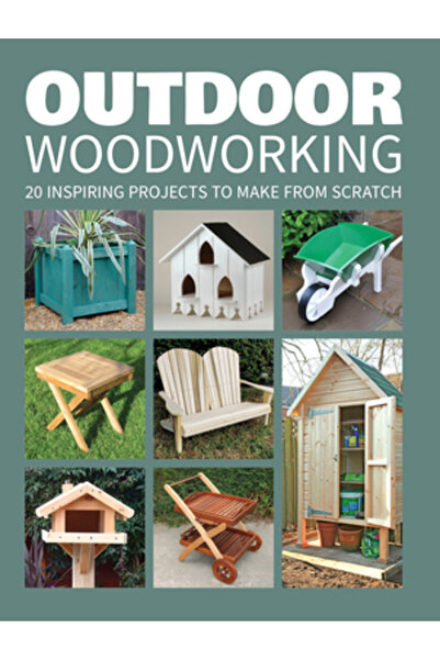 AuthorHouse Prelucrarea lemnului în aer liber: Peste 20 de proiecte inspirate...