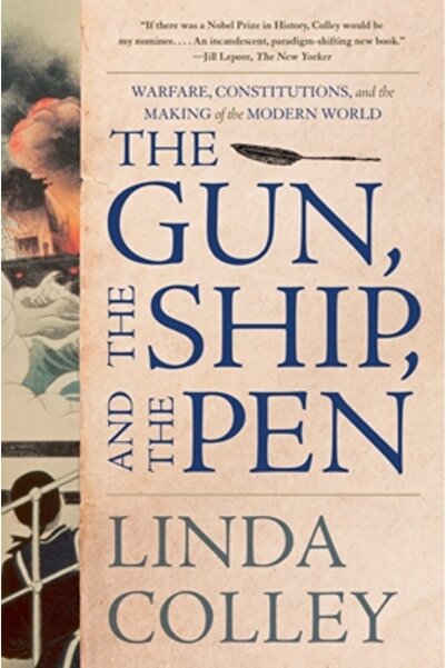 Liveright Pub Corp The Gun, the Ship, and the Pen: Warfare, Constitutions, an...