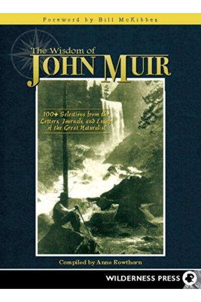 Wilderness Pr Înțelepciunea lui John Muir: Peste 100 de fragmente din scrisor...