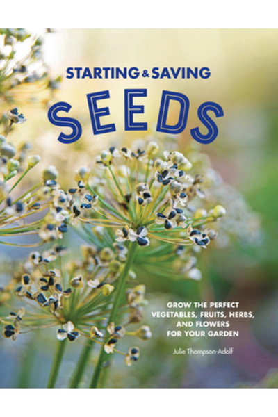 Cool Springs Pr Starting & Saving Seeds: Grow the Perfect Vegetables, Fruits,...