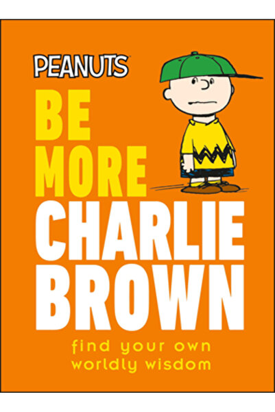 Dk Pub Peanuts Be More Charlie Brown: Descoperă-ți propria înțelepciune lumească