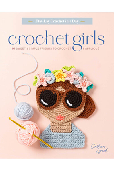 Better Day Books Fete croșetate: 10 prietene dulci și simple de croșetat și a...