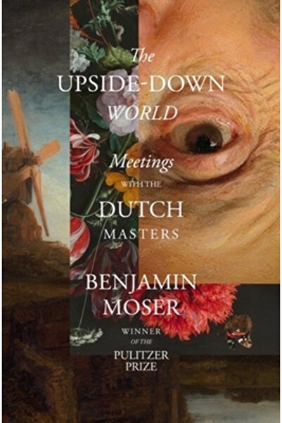 Liveright Pub Corp Lumea cu susul în jos: Întâlniri cu maeștrii olandezi