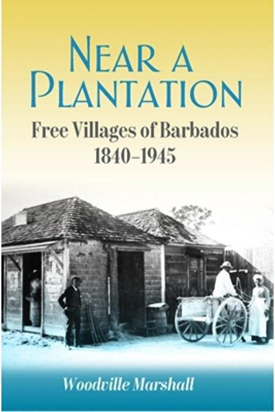 Univ Of The West Indies Pr Lângă o plantație: Satele libere din Barbados, 190...