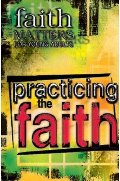 Abingdon Pr Credința contează pentru tinerii adulți: Practicarea credinței