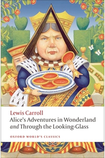 OXFORD UNIVERSITY PRESS Alice's Adventures in Wonderland and Through the Looking-Glass and What Alice Found There